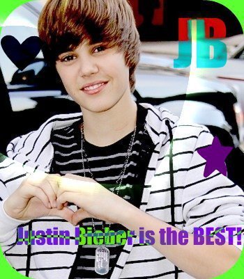  Justin Bieber is the BEST!
