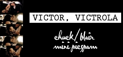  Victor, Victrola - Chuck/Blair mini picspam