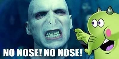  No nose!