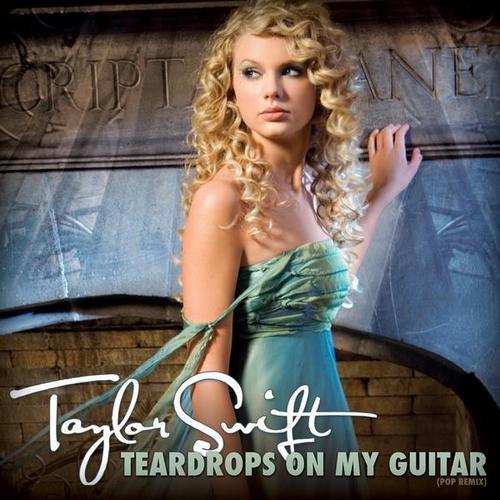 Teardrops On My Guitar (Pop Remix) [Official Single Cover]