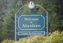  In 2005, a sign was put up in Aberdeen, Washington that reads "Welcome to Aberdeen - Come As te Are