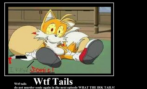 Wtf Tails!