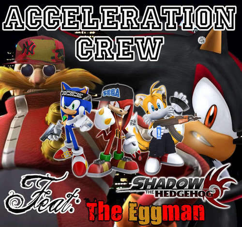  Badd cul, ass Gangsta Shadow ND Hiz Gangsta Sega Gang Wit Sonic,Knuckles,Tails and Dr. Eggman >:D