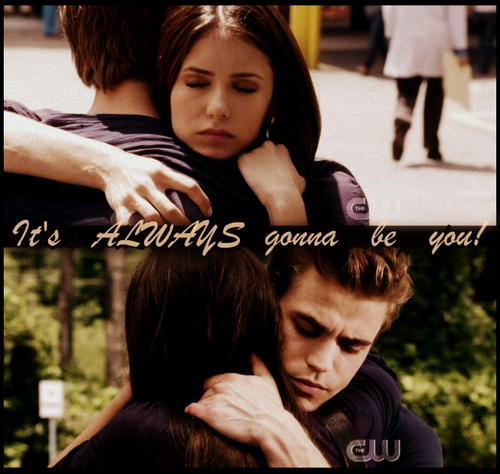  It's always gonna be Stefan...♥