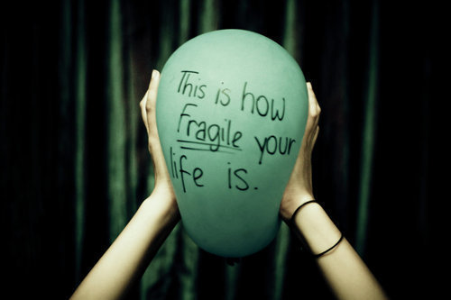  this is how fragile your life is