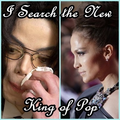Jennifer Lopez search the NEW King of Pop .. Its disrespectful