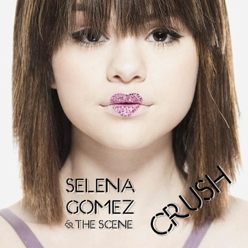  Selena Gomez & The Scene - Crush [My FanMade Single Cover]