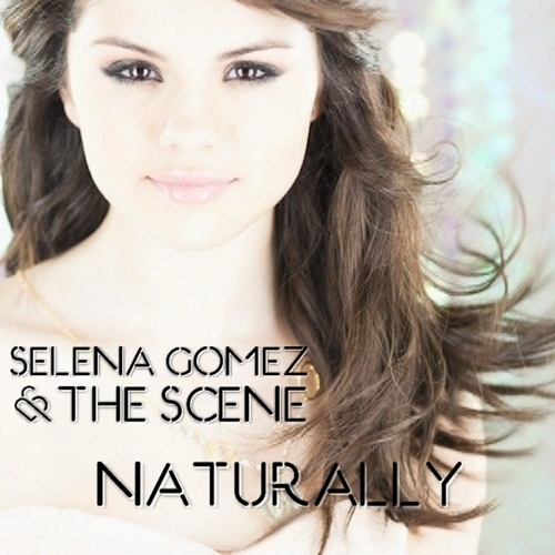  Selena Gomez & The Scene - Naturally [My FanMade Single Cover]