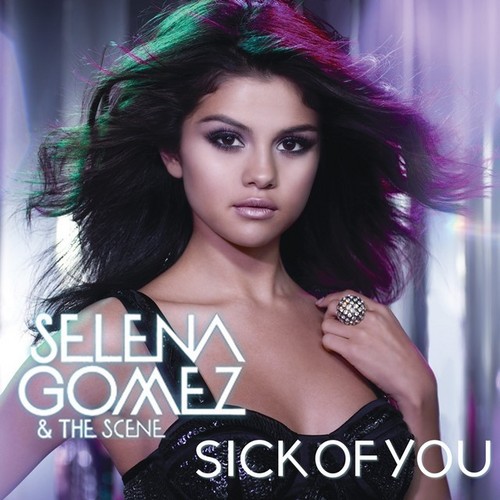 Selena Gomez & The Scene - Sick of You [My FanMade Single Cover]