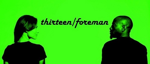  Thirteen/Foreman