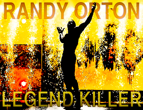  RANDY ORTON - LEGEND KILLER