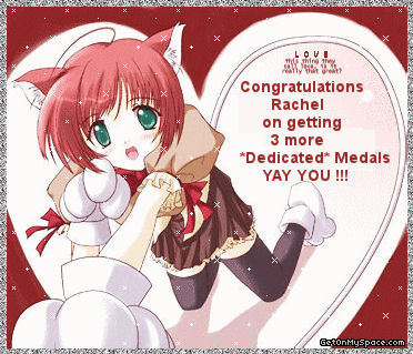 Congratulations Rachel on getting 3 more *Dedicated* Medals <33