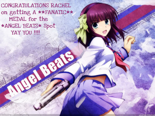  Congratulations Rachel on getting A **FANATIC** MEDAL for the *ANGEL BEATS *Spot