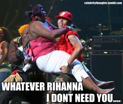  he dnt need u Rihanna