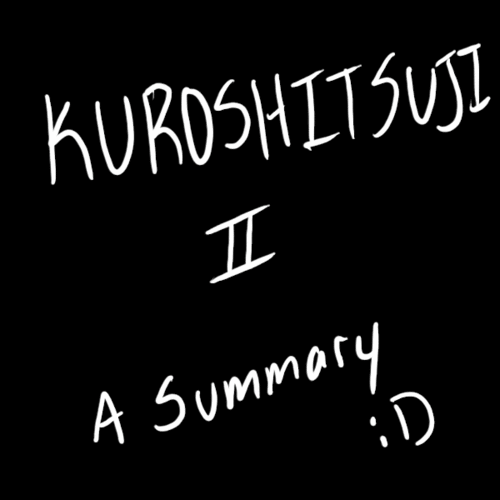 Kuroshitsugi II - A Summary 