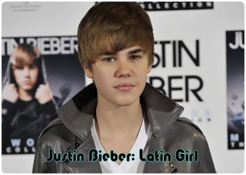 JustinBieber.LATIN GIRL(: