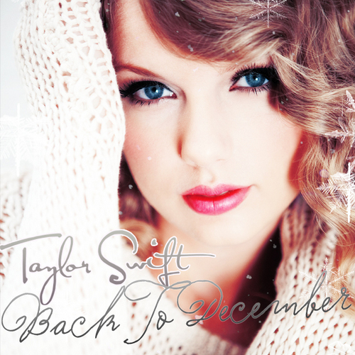  Taylor быстрый, стремительный, свифт - Back to December [FanMade Single Cover]