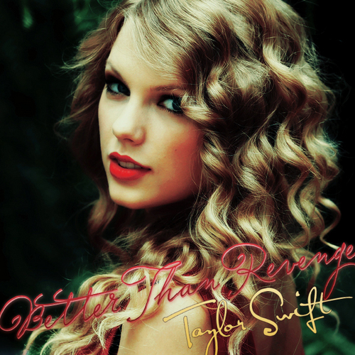 Taylor Swift - Better than Revenge [FanMade Single Cover]