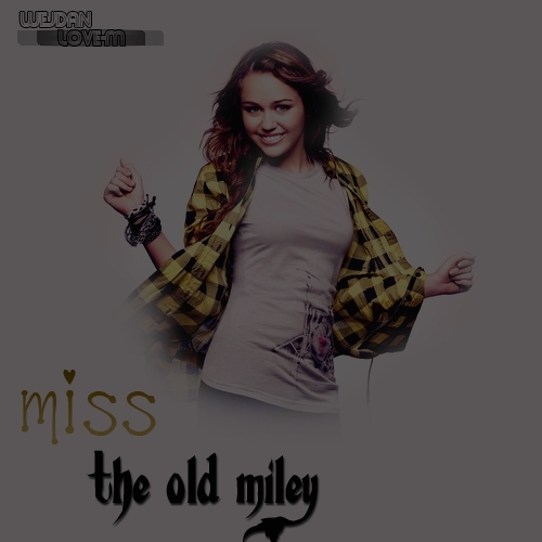  miss the old miley