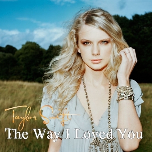  Taylor быстрый, стремительный, свифт - The Way I Loved Ты [My FanMade Single Cover]