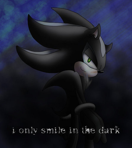 I only smile in the dark