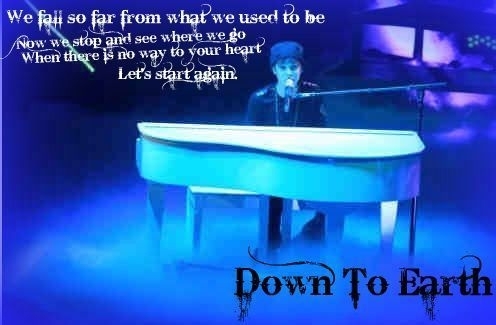 Down To Earth <3