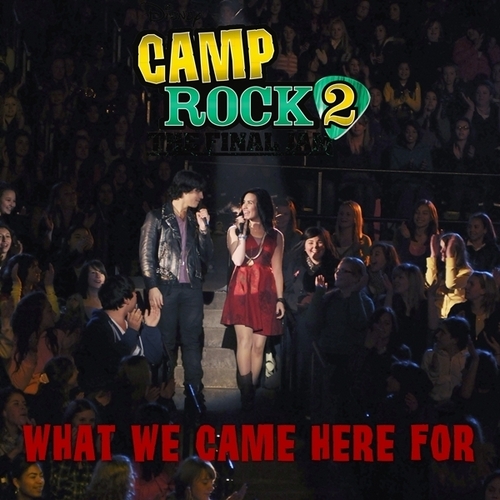  "Camp Rock 2: The Final Jam" cast - What We Came Here For [My FanMade Single Cover]