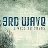  3rd Wave "I Will Be There"