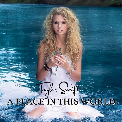  Taylor तत्पर, तेज, स्विफ्ट - A Place In This World [My FanMade Single Cover]