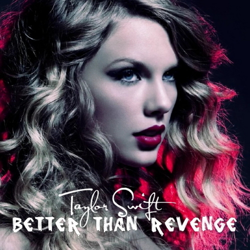 Taylor Swift - Better than Revenge [My FanMade Single Cover]