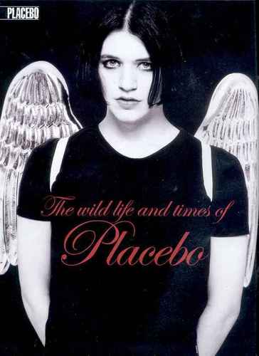  The wild life and times of Placebo