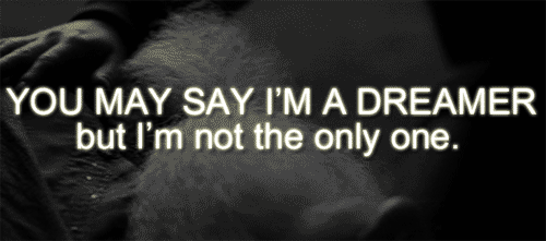  آپ may say I'm a dreamer
