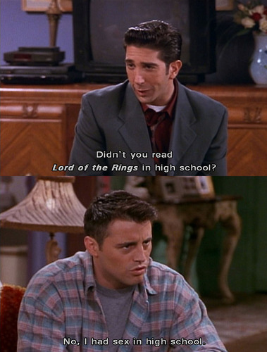  I didn't read Lord of the Rings either Joey :P