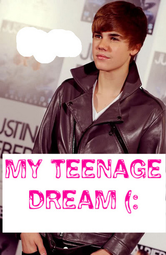  Justin ; tu make me feel like I'm livin' a teenage dream the way tu turn me on xxx (: