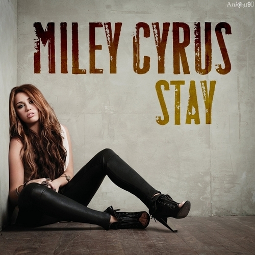  Miley Cyrus - Stay [My FanMade Single Cover]