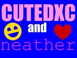  CUTEDXC and neather (made by me)