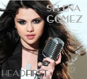  Selena Gomez HeadFirst (fanmade)
