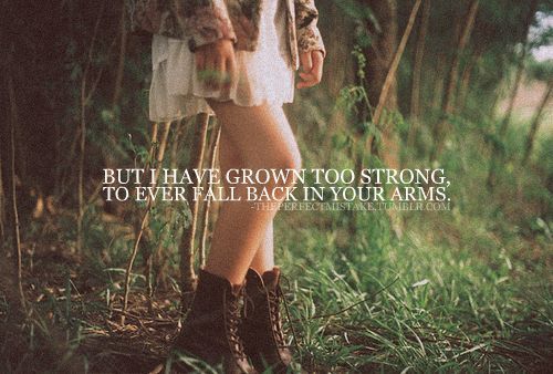  But I Have Grown Too Strong...