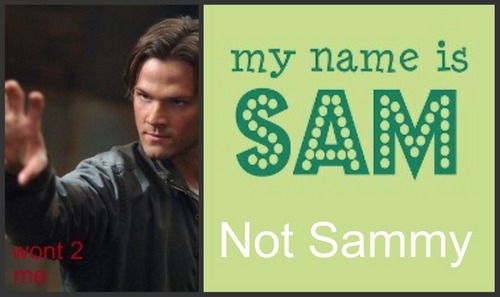  my name is not Sammy