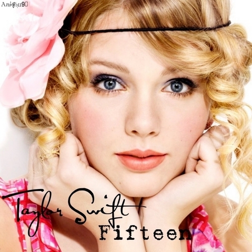  Taylor rapide, swift - Fifteen [My FanMade Single Cover]