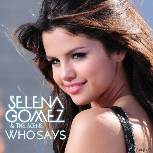  Selena Gomez & The Scene - Who Says [My FanMade Single Cover]