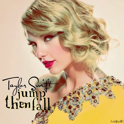 Taylor Swift - Jump then Fall [My FanMade Single Cover]