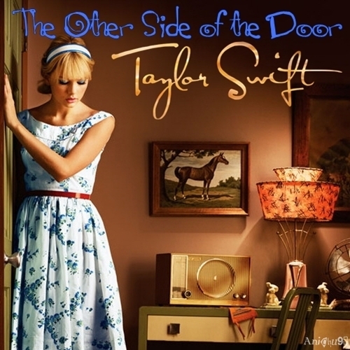  Taylor schnell, swift - The Other Side of the Door [My FanMade Single Cover]
