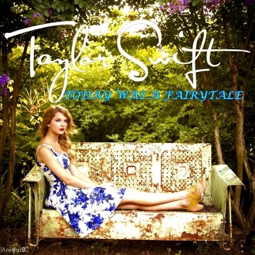  Taylor snel, swift - Today Was a Fairytale [My FanMade Single Cover]