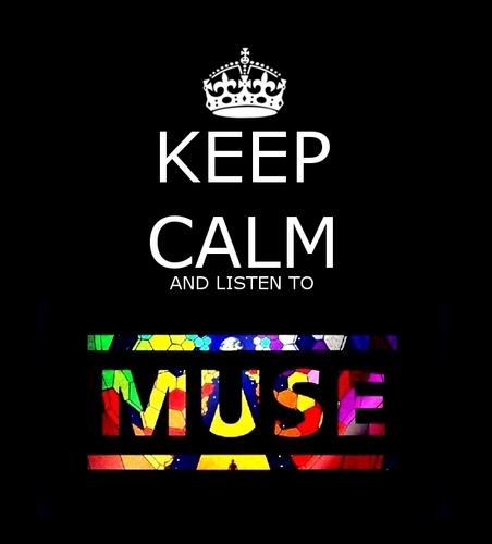  keep calm and listen to Muse