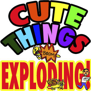  Cute Things Exploding Sign