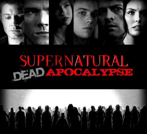  SUPERNATURAL: DEAD APOCOLYPSE (based on my fanfiction)
