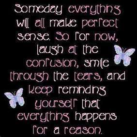  everything happens for a reason =)