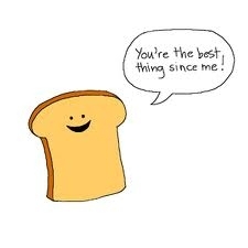 Sliced Bread:)