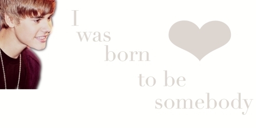  آپ were born to be somebody'(: